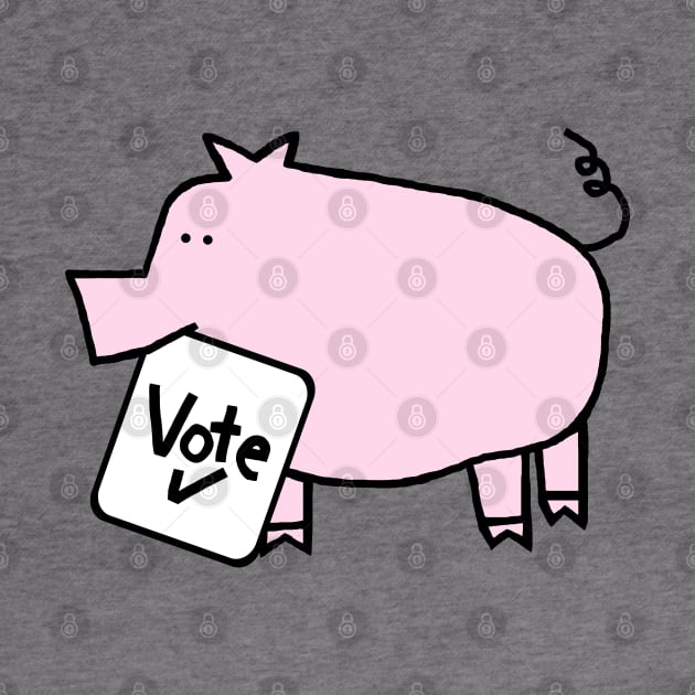 Cute Pig says Vote by ellenhenryart